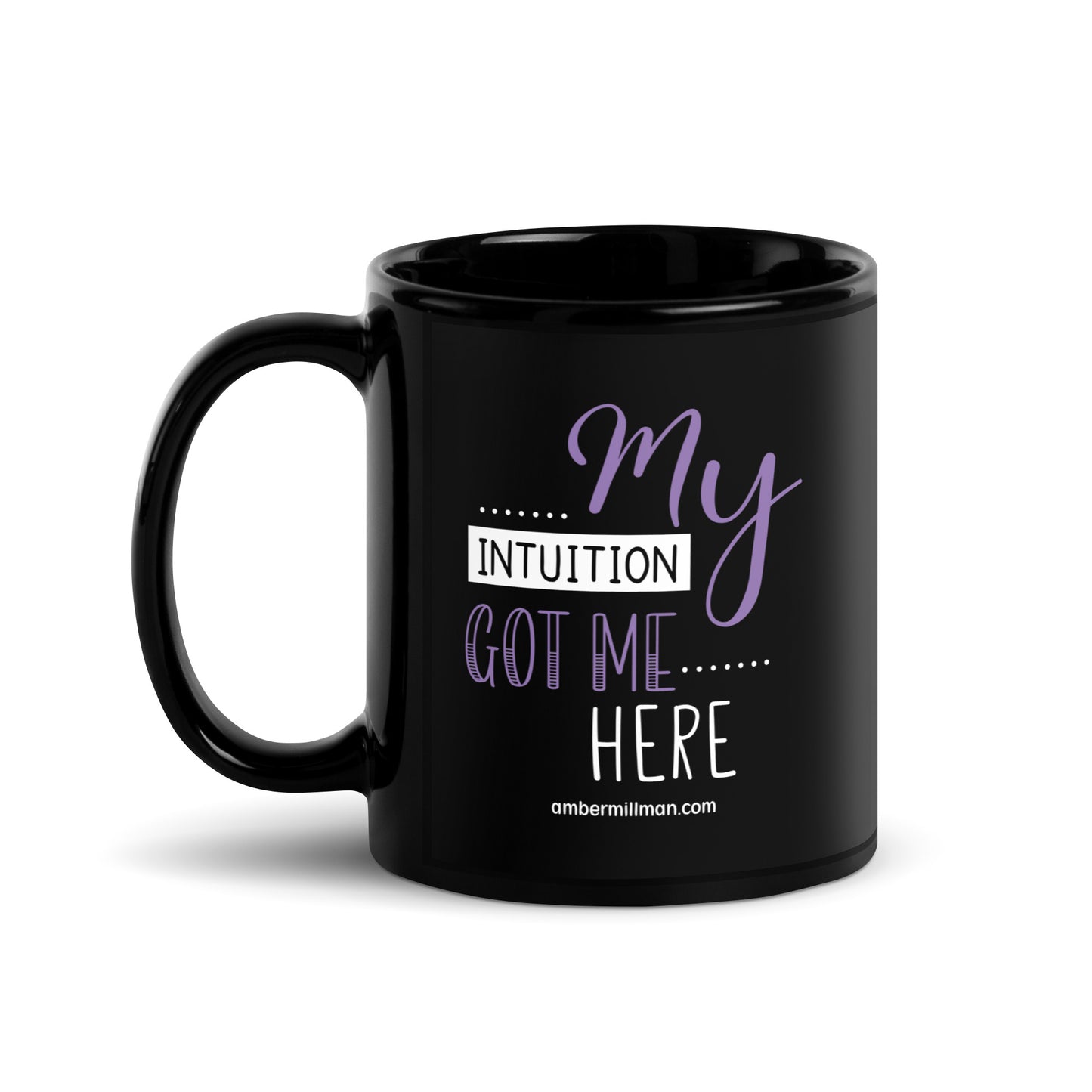 My Intuition Got Me Here Black Glossy Mug