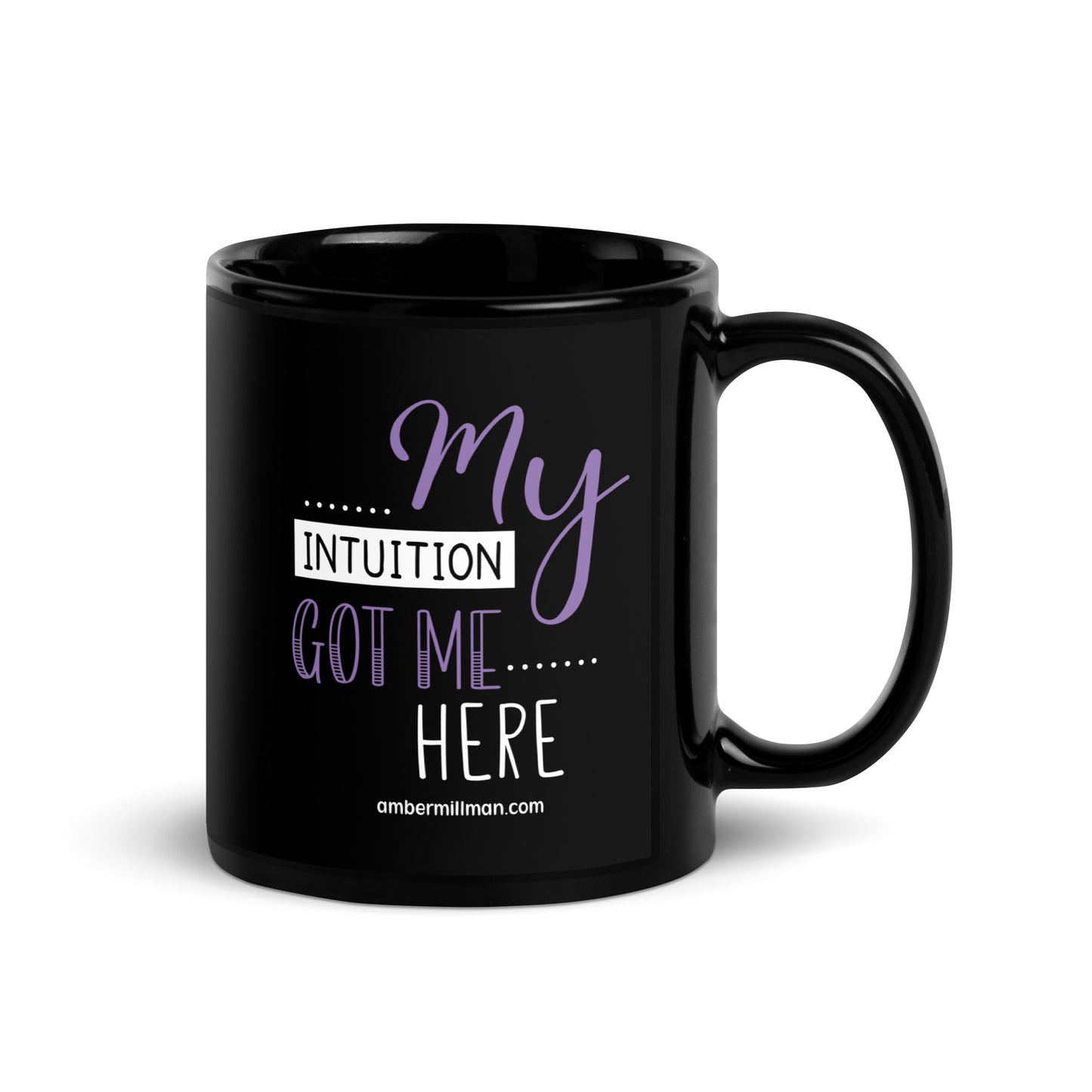 My Intuition Got Me Here Black Glossy Mug