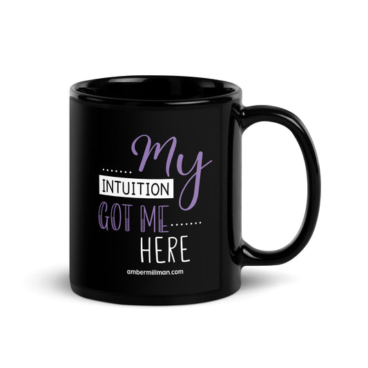 My Intuition Got Me Here Black Glossy Mug