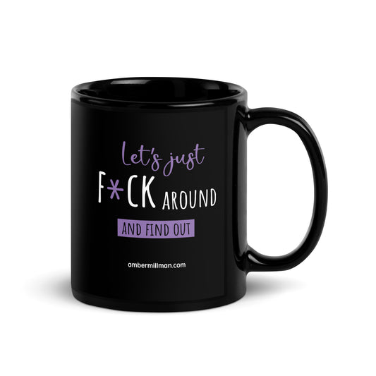 Lets Just F*ck Around Black Glossy Mug