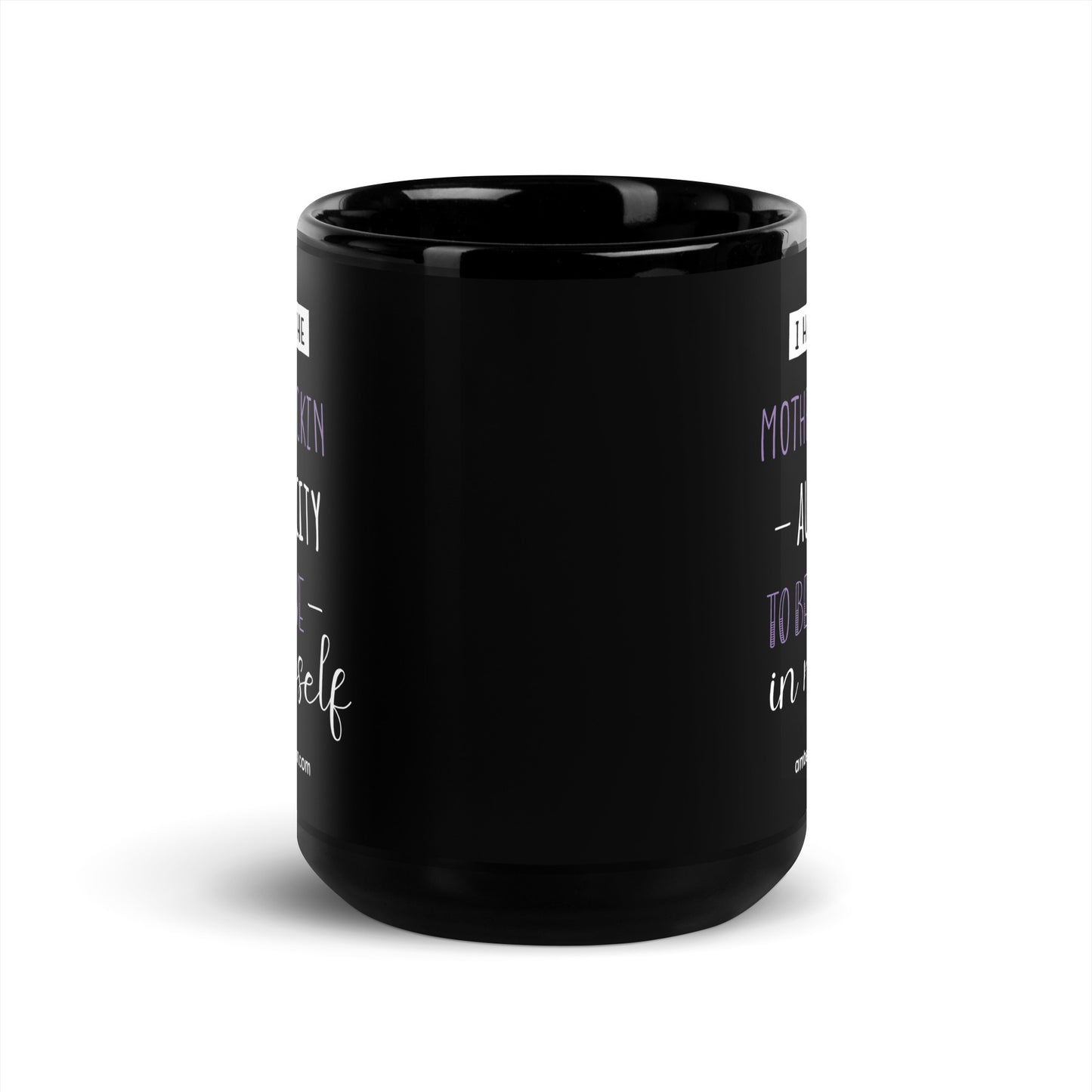 I have the Motherf*ckin Audacity Black Glossy Mug