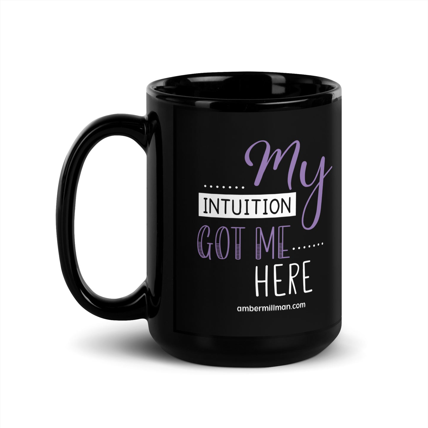 My Intuition Got Me Here Black Glossy Mug