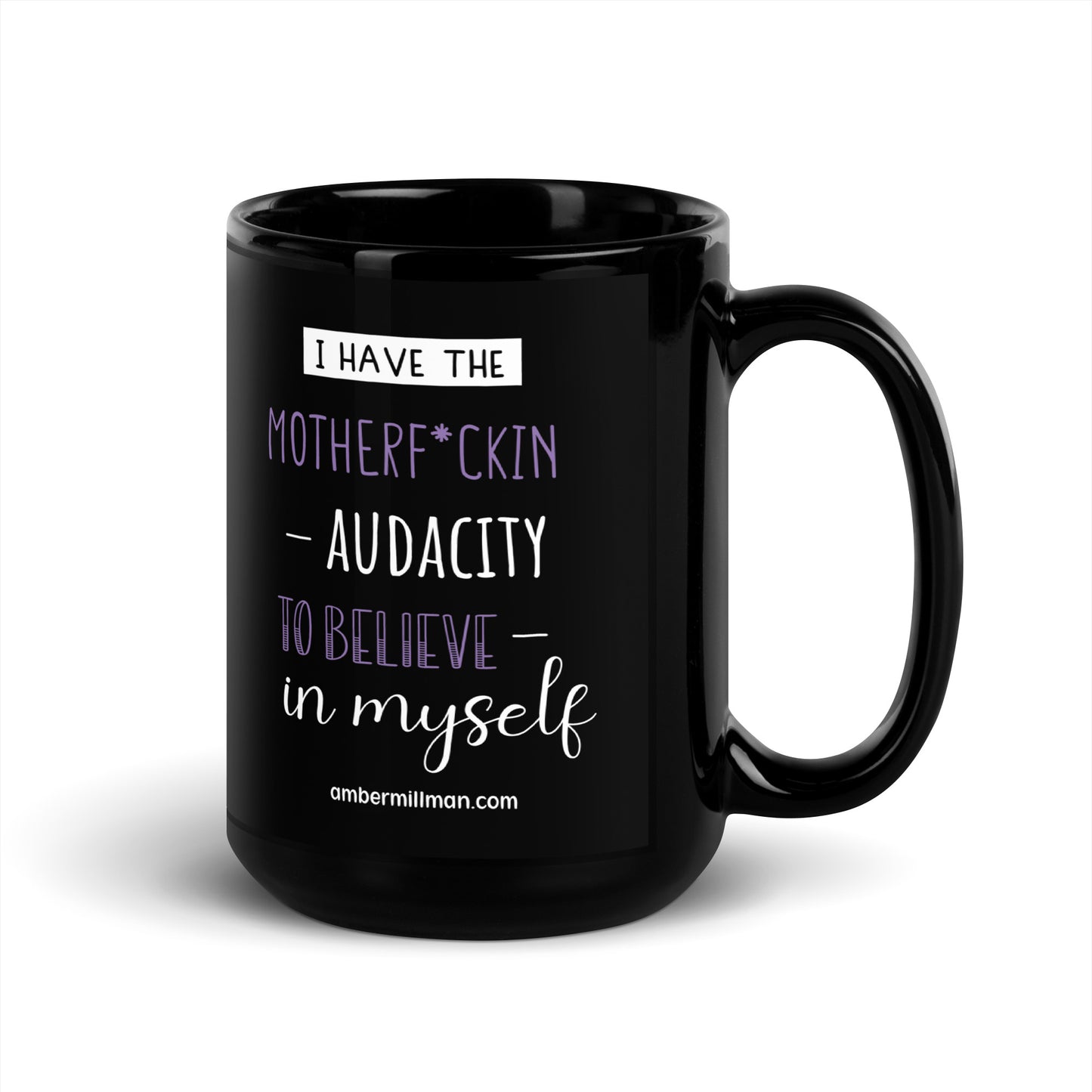 I have the Motherf*ckin Audacity Black Glossy Mug