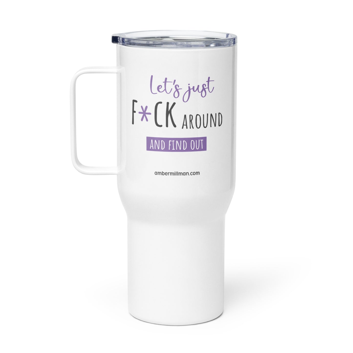 Lets Just F*ck Around Travel mug with a handle