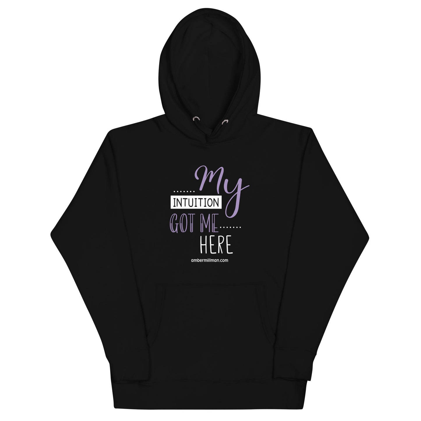 My Intuition Got Me Here Unisex Hoodie