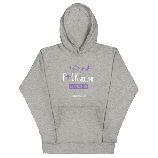 Lets Just F*ck Around Unisex Hoodie