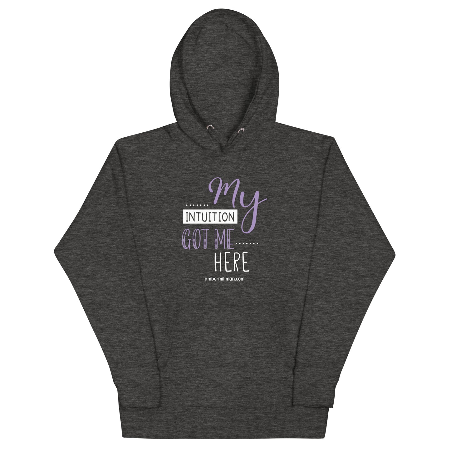 My Intuition Got Me Here Unisex Hoodie