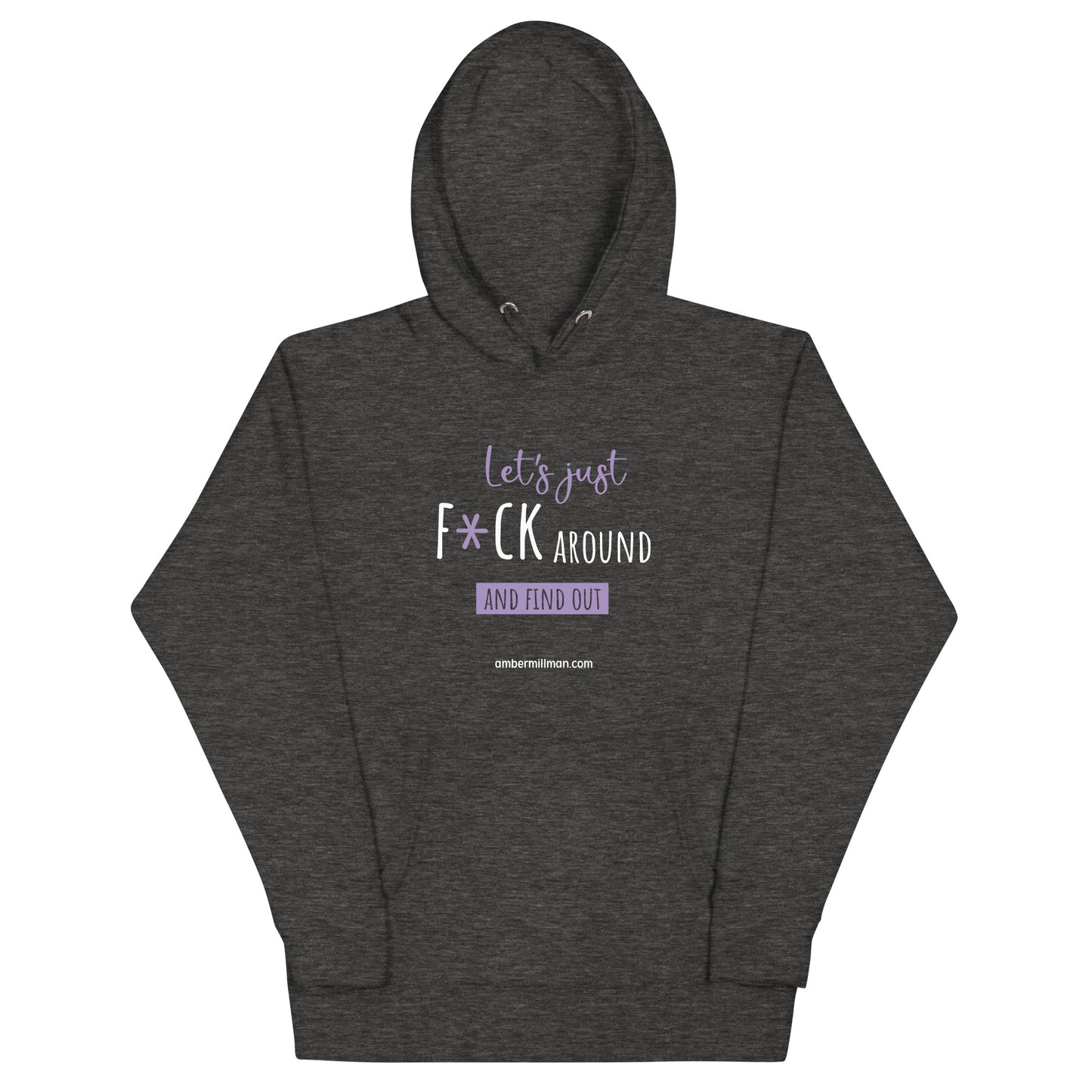 Lets Just F*ck Around Unisex Hoodie