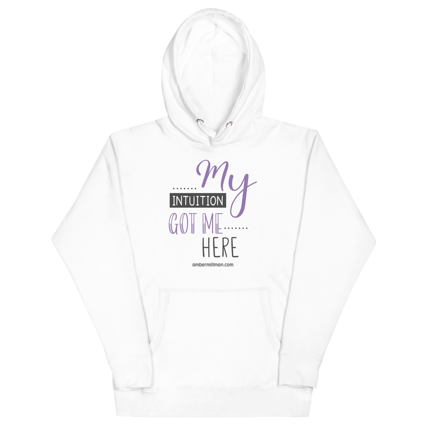 My Intuition Got Me Here Unisex Hoodie