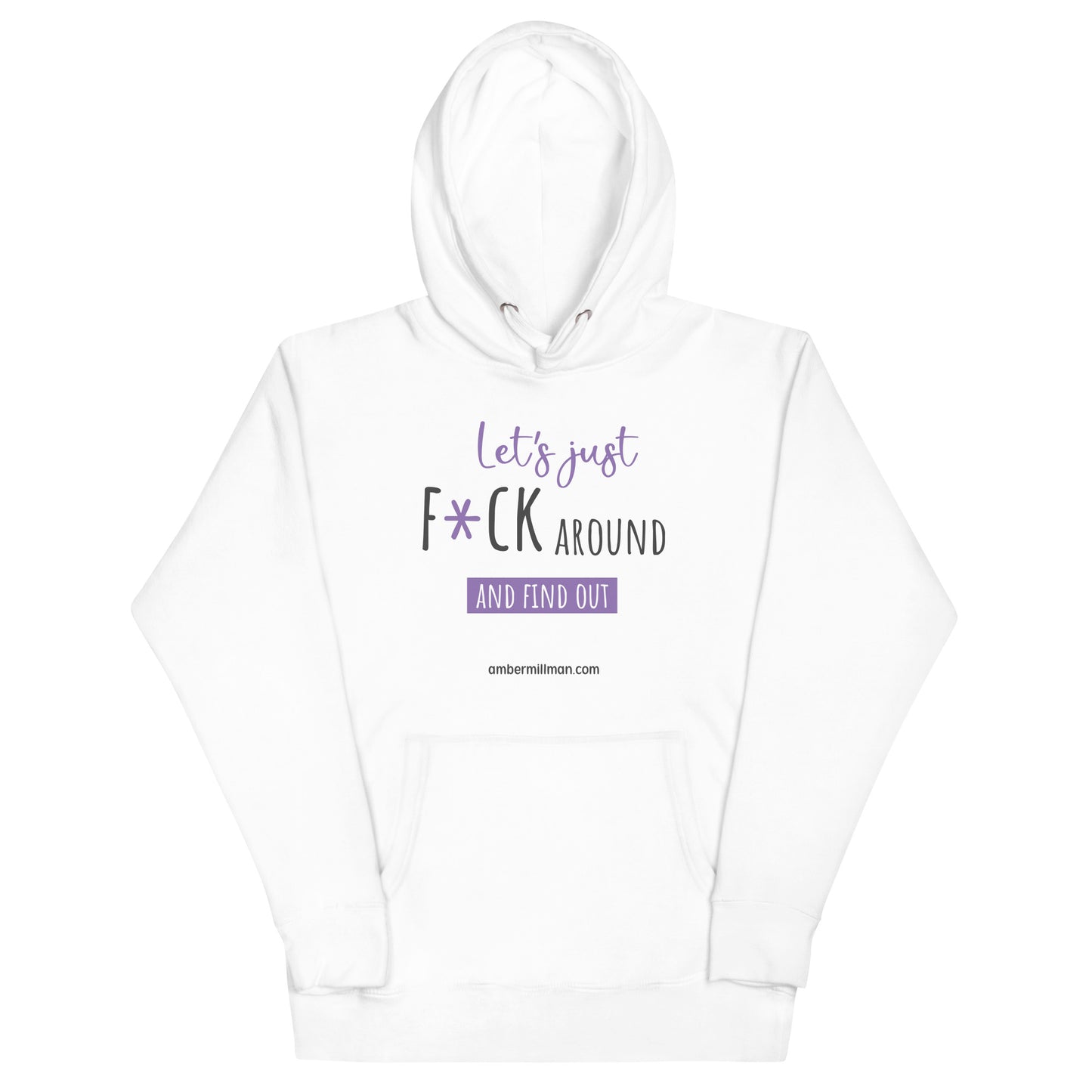 Let's Just F*ck Around Unisex Hoodie