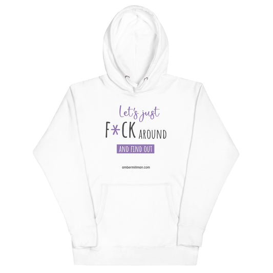 Let's Just F*ck Around Unisex Hoodie