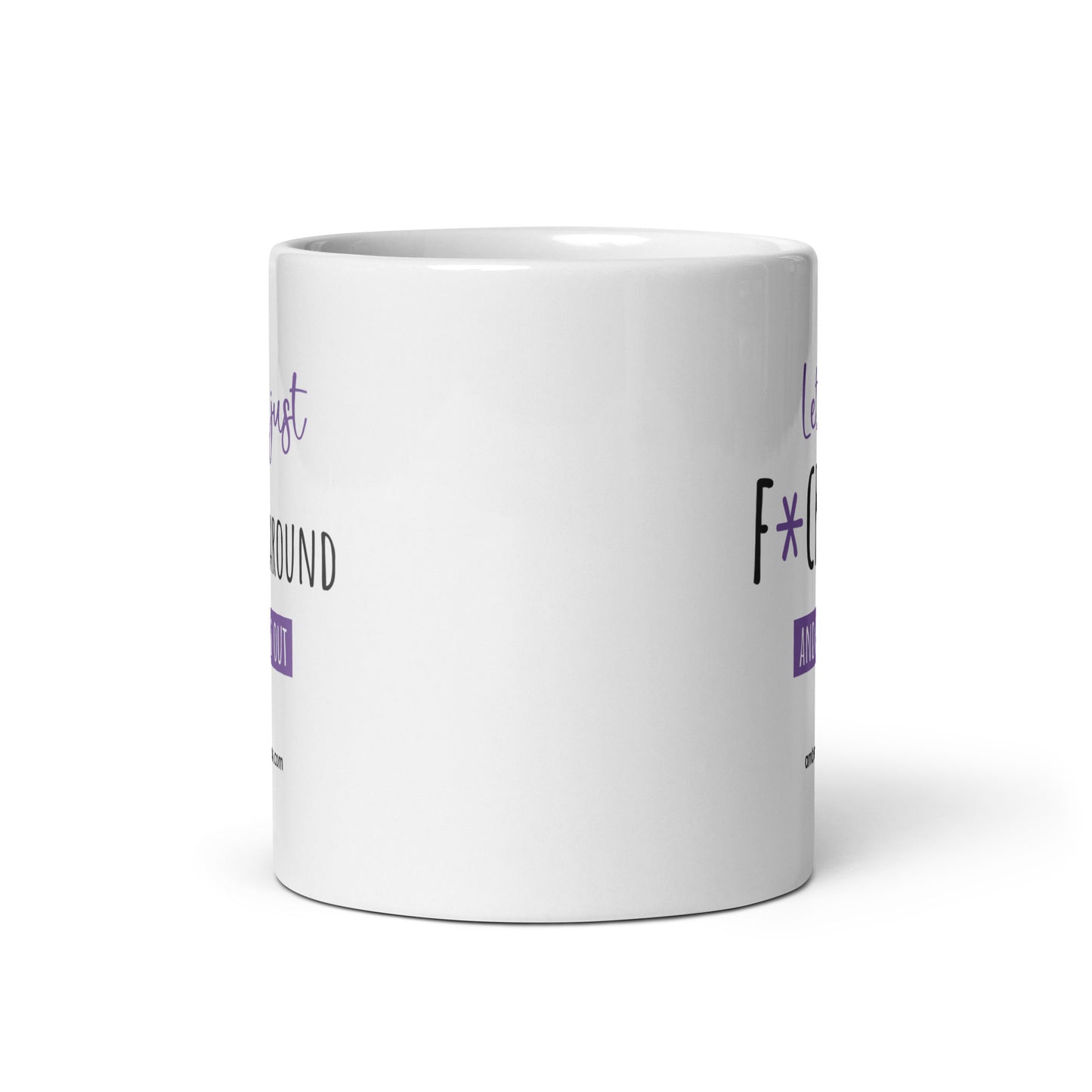 Lets F*ck Around - White glossy mug