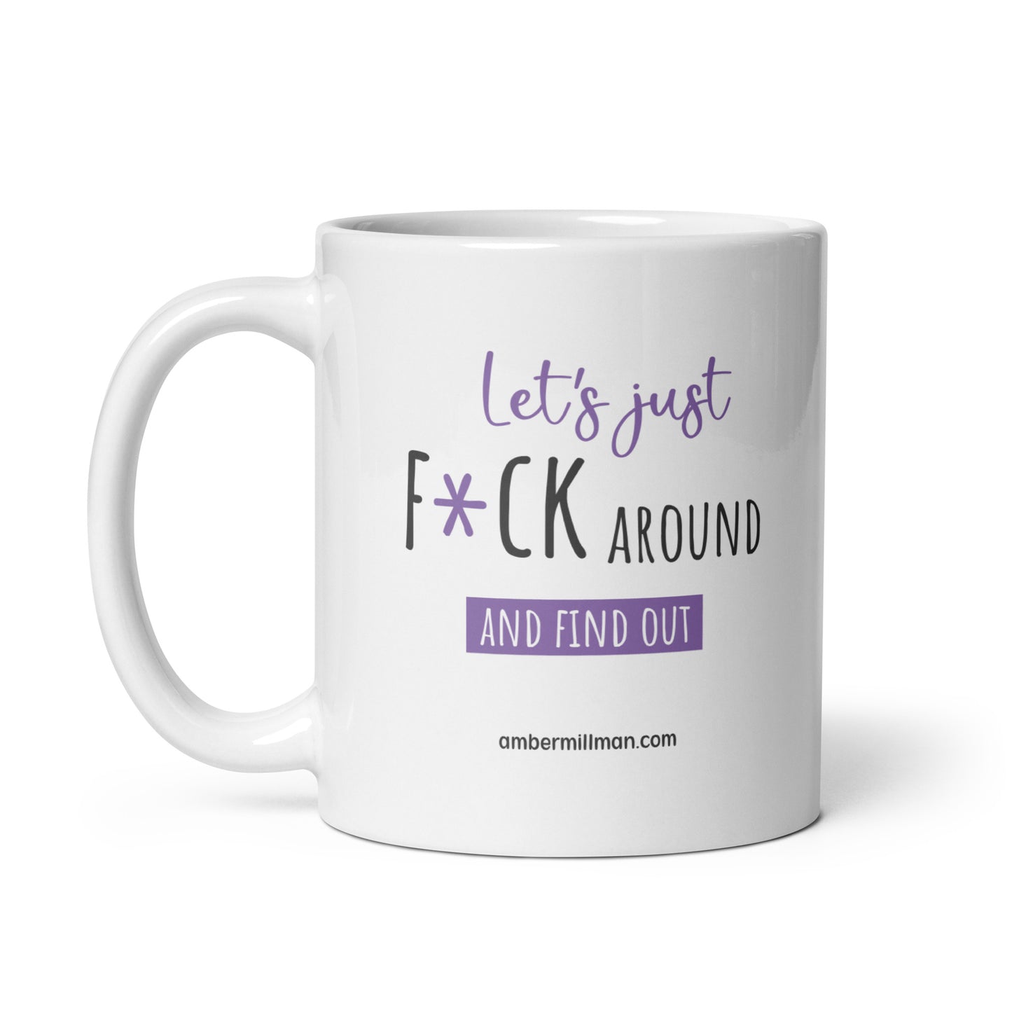 Lets F*ck Around - White glossy mug