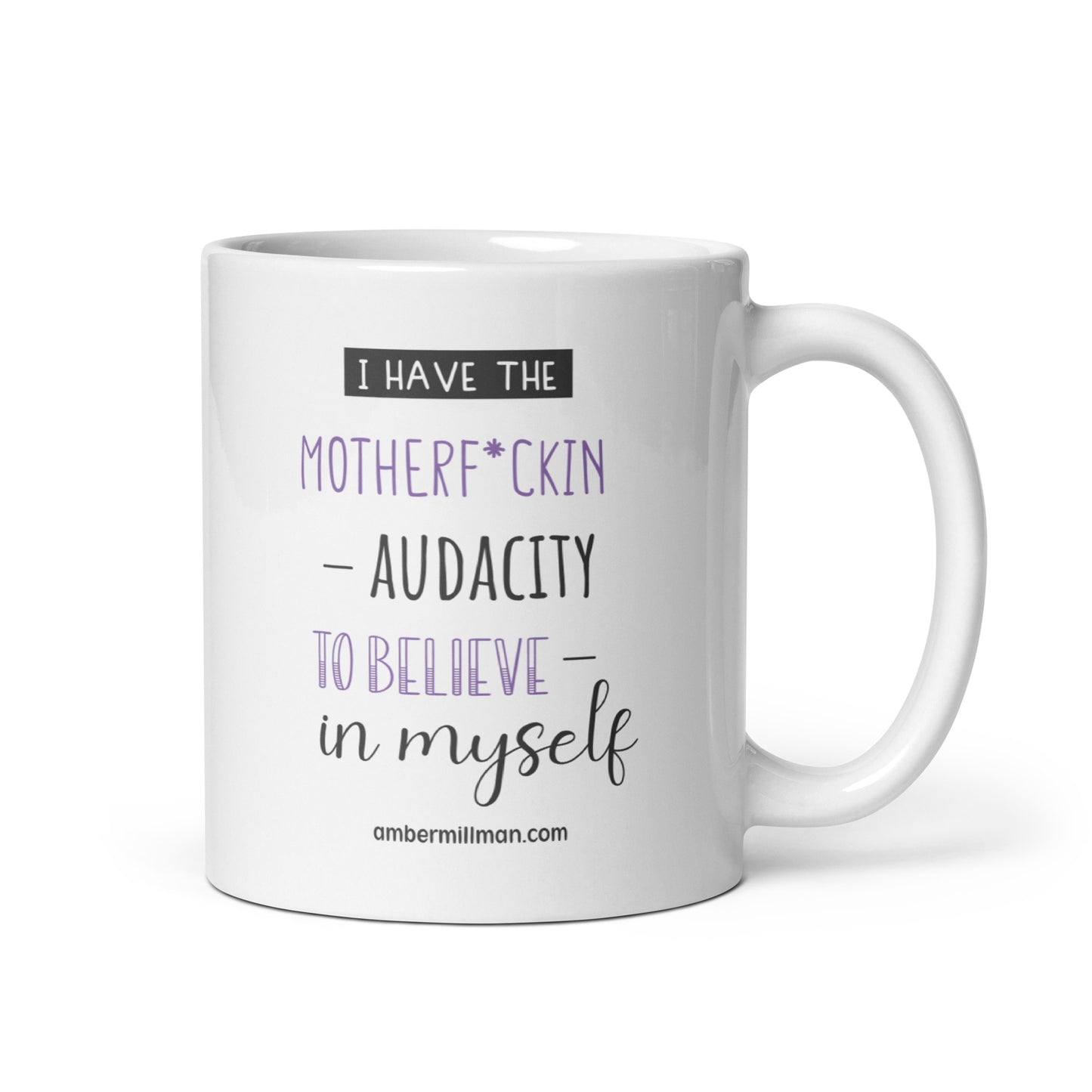 I have the Motherf*ckin Audacity - White glossy mug