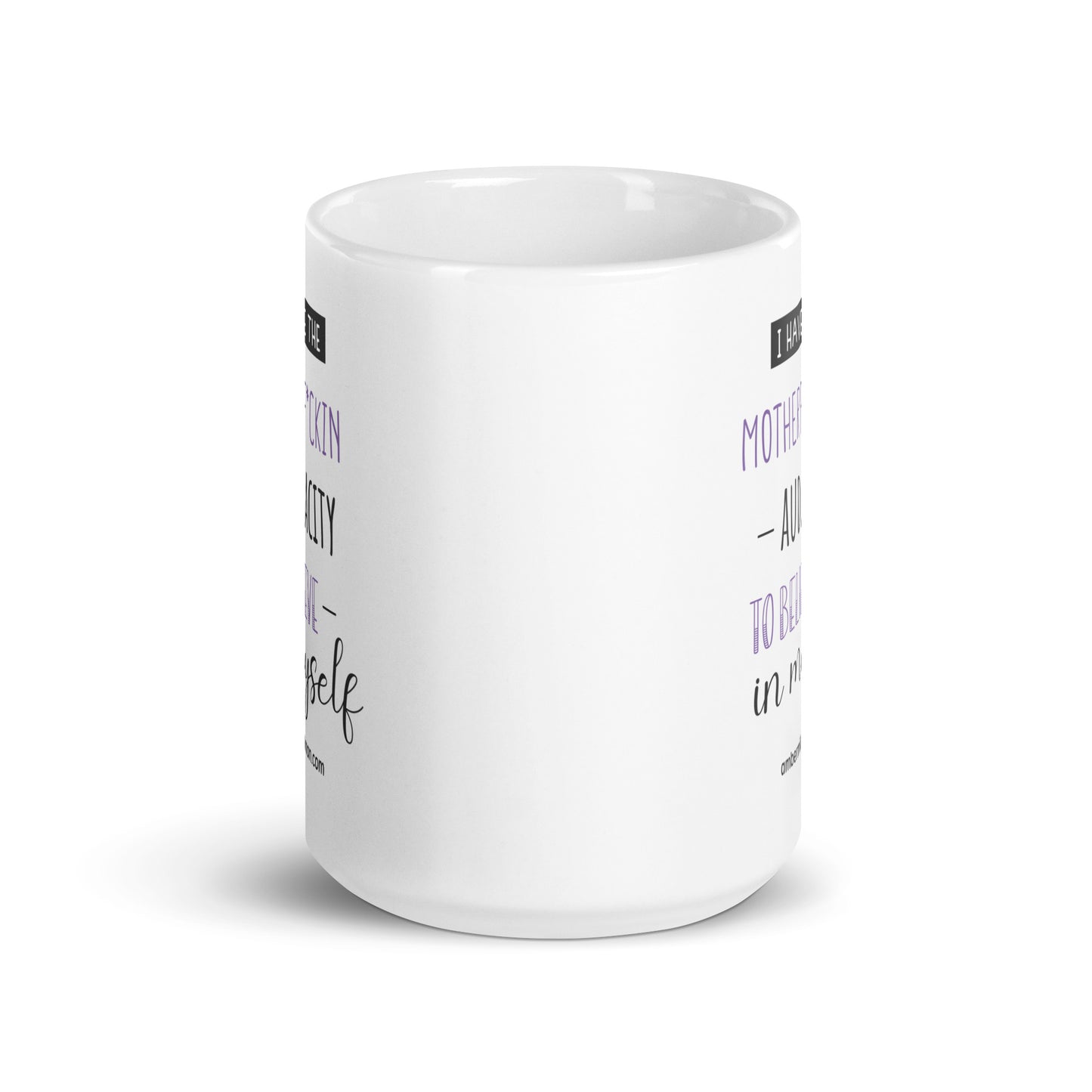 I have the Motherf*ckin Audacity - White glossy mug