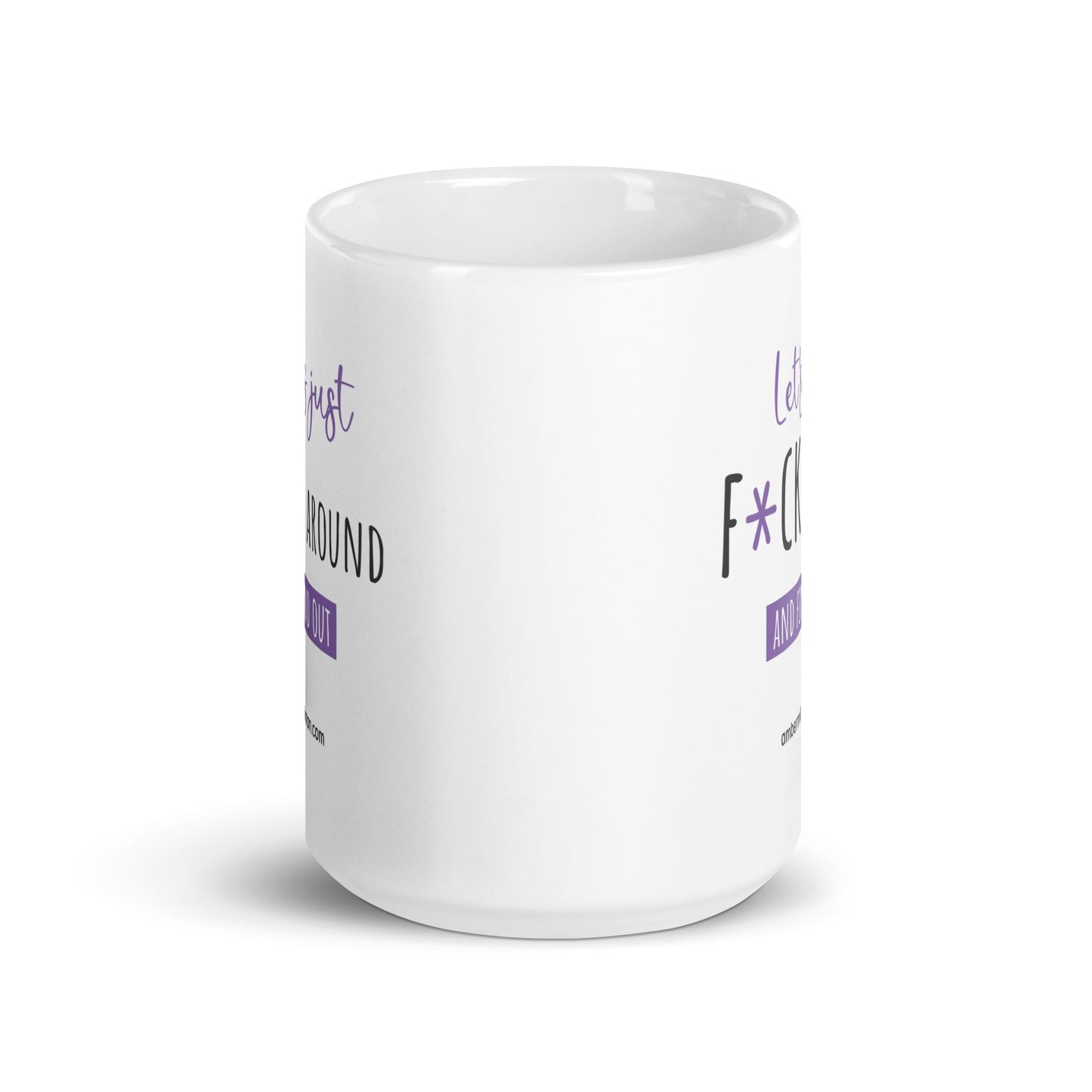 Lets F*ck Around - White glossy mug