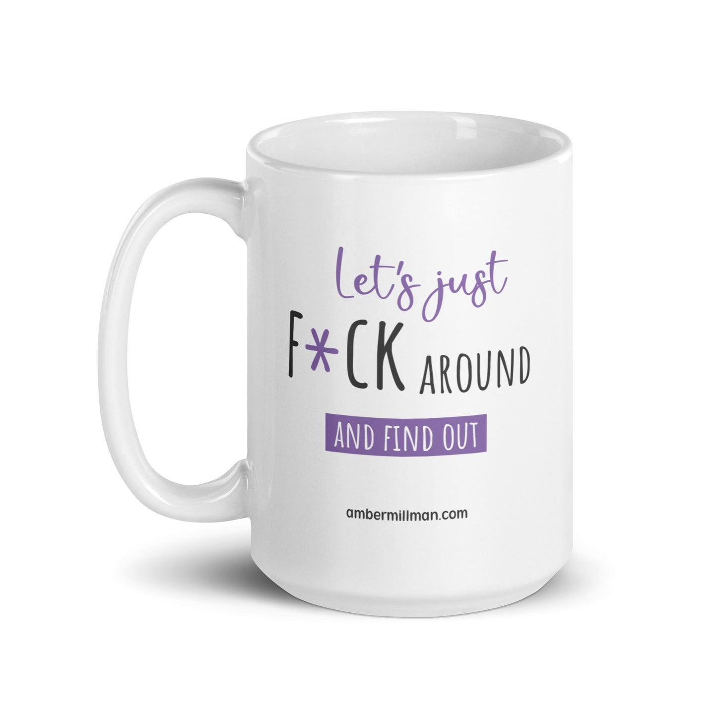 Lets F*ck Around - White glossy mug