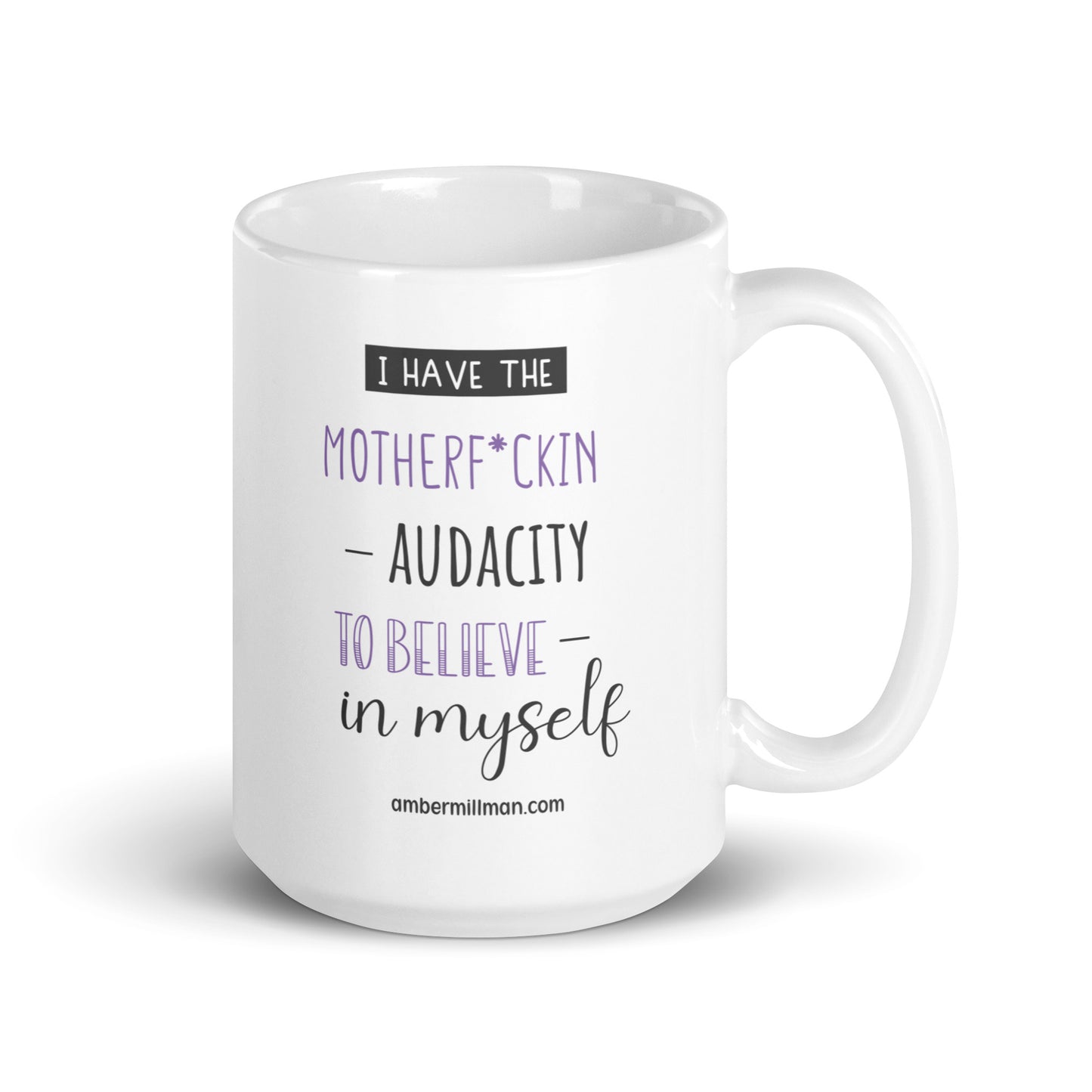 I have the Motherf*ckin Audacity - White glossy mug