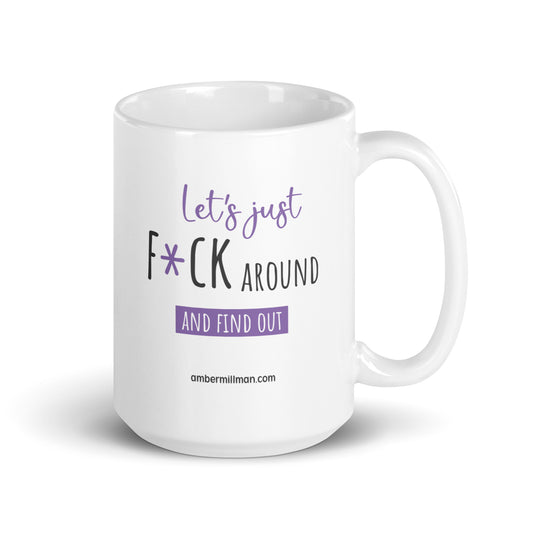 Lets F*ck Around - White glossy mug