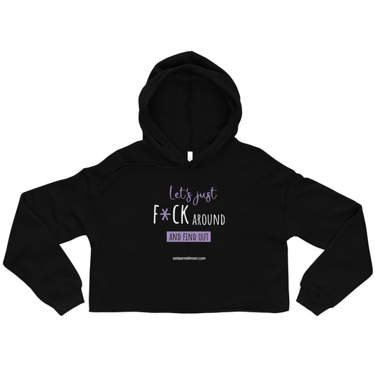 Lets Just F*ck Around Crop Hoodie