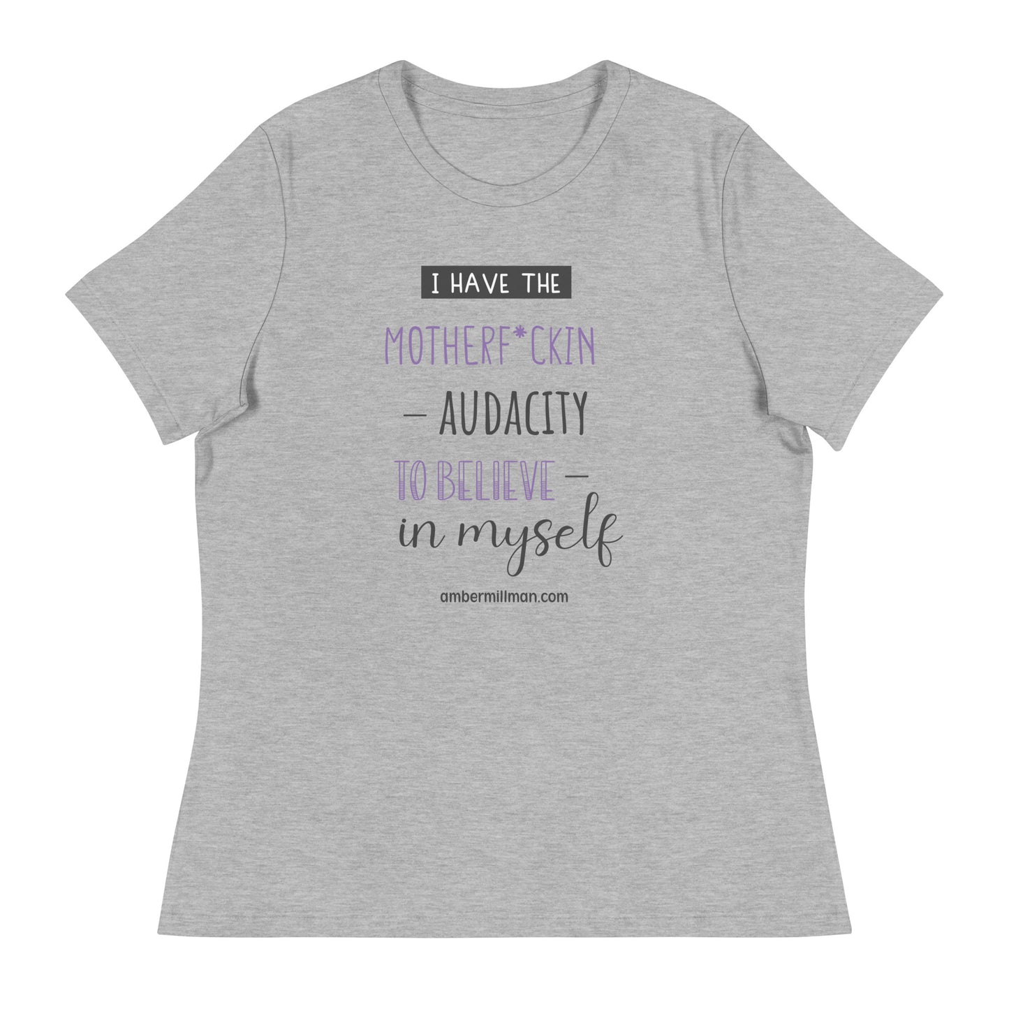 I Have The Motherf*ckin Audacity Women's Relaxed T-Shirt