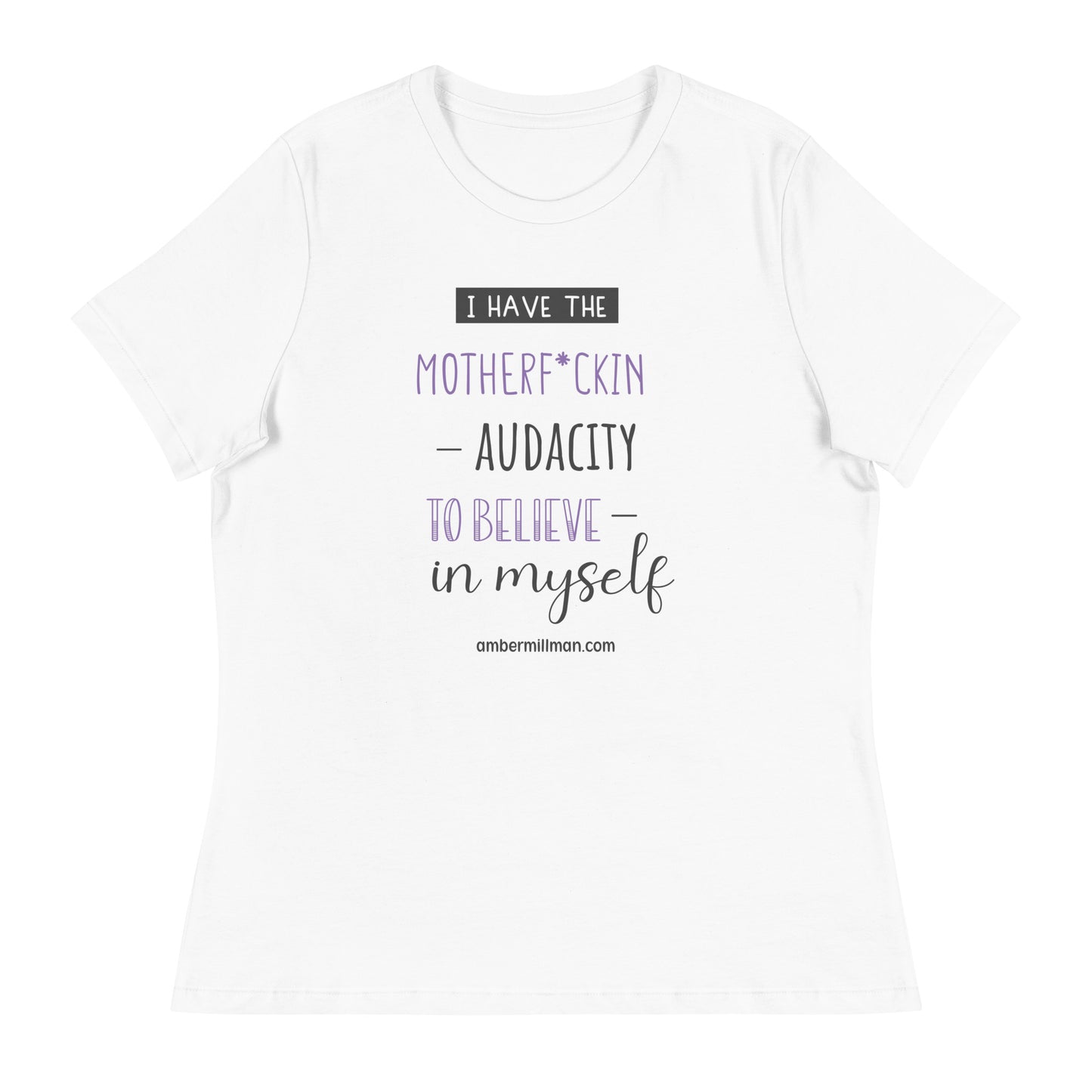 I Have The Motherf*ckin Audacity Women's Relaxed T-Shirt