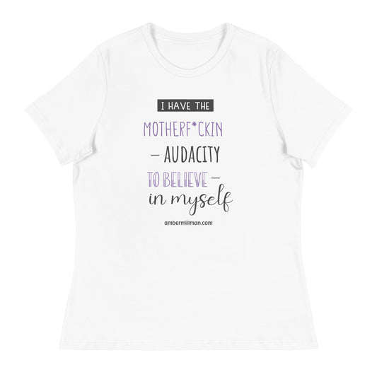 I Have The Motherf*ckin Audacity Women's Relaxed T-Shirt